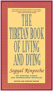 The Tibetan Book of Living and Dying: The Spiritual Classic & International Bestseller: Revised and Updated Edition