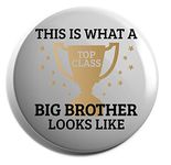 Hippowarehouse This is What a Top Class Big Brother Looks Like Badge Various Sizes 38mm 50mm 75mm