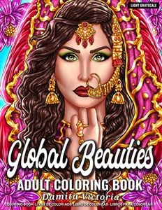 Adult Coloring Book | Global Beauties: Woman Coloring Book for Adults Featuring Gorgeous Portraits of Beautiful Women From Around The World Perfect Coloring Pages for Adults Relaxation and Gift Ideas