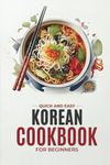 Korean Cookbook: Quick and Easy Authentic Korean Recipes with Vibrant Color Photos for Beginners (Korean Cookbook: Cooking for Beginners)