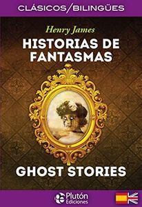 Historias De Fantasmas/ Ghost Stories (Colección Clásicos Bilingües)