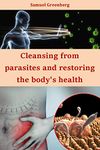 Cleansing from parasites and restoring the body's health