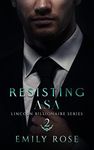 Resisting Asa: An Office Romance (Lincoln Billionaires Book 2)