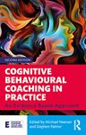 Cognitive Behavioural Coaching in Practice: An Evidence Based Approach (Essential Coaching Skills and Knowledge)