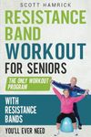 Resistance Band Workout for Seniors: The Only Workout Program with Resistance Bands You’ll Ever Need