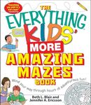 The Everything Kids' More Amazing Mazes Book: Wind your way through hours of adventurous fun!