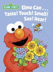 Elmo Can... Taste! Touch! Smell! See! Hear! (Sesame Street) (Big Bird's Favorites Board Books)