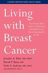 Living with Breast Cancer: The Step-by-Step Guide to Minimizing Side Effects and Maximizing Quality