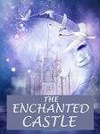 The Enchanted Castle: 12 Classical Children Books - An Anthology