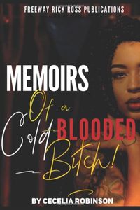 Memoirs of a Cold Blooded Bitch!
