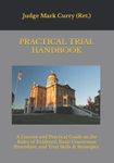 Practical Trial Handbook: A Concise and Practical Guide on the Rules of Evidence, Courtroom Procedure, and Trial Skills & Strategies