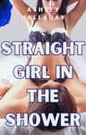 Straight Girl in the Shower: First Time with My Lesbian Roommate