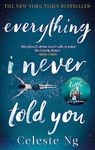 Everything I Never Told You: 'a taut tale of ever deepening and quickening suspense' O, the Oprah Magazine