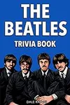 The Beatles Trivia Book: Uncover Th