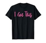 I Got This Motivational T-shirt Gif