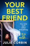 Your Best Friend: A completely gripping and unputdownable psychological thriller with a shocking twist