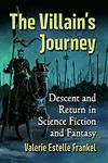 The Villain's Journey: Descent and Return in Science Fiction and Fantasy