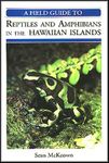 A Field Guide to Reptiles and Amphibians in the Hawaiian Island