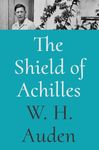 The Shield of Achilles: 1 (W.H. Auden: Critical Editions)