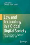 Law and Technology in a Global Digital Society: Autonomous Systems, Big Data, IT Security and Legal Tech