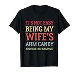 It's Not Easy Being My Wife's Arm C