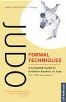 Judo Formal Techniques: A Complete Guide to Kodokan Randori No Kata