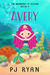 Avery: A funny chapter book for kids ages 9-12 (The Mermaids of Eldoris 4)