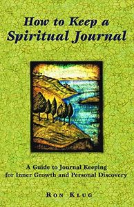 How to Keep a Spiritual Journal, Revised Edition: A Guide to Journal Keeping for Inner Growth and Personal Discovery