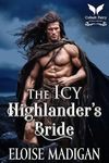 The Icy Highlander’s Bride: A Highlanders Historical Romance Novel (Highland Brides of Convenience Book 3)