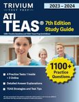 ATI TEAS 7th Edition 2023-2024 Study Guide: 1,100+ Practice Questions and TEAS 7 Exam Prep