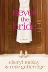 Never the Bride: A Novel