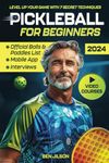 Pickleball for Beginners: Level Up Your Game with 7 Secret Techniques to Outplay Friends and Ace the Court [III EDITION]