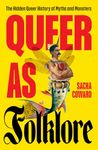 Queer as Folklore: The Hidden Queer History of Myths and Monsters