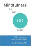 Mindfulness on the Go Cards: 52 Simple Meditation Practices You Can Do Anywhere