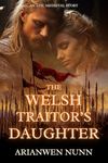 The Welsh Traitor's Daughter (Welsh Warrior Book 1)