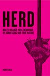 Herd: How to Change Mass Behaviour by Harnessing Our True Nature