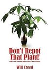 Don't Repot That Plant!: And Other 