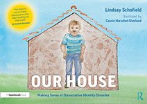 Our House: Making Sense of Dissociative Identity Disorder: Making Sense of Dissociative Identity Disorder (Understanding Dissociative Identity Disorder)