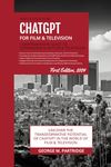 ChatGPT for Film & Television - First Edition: Revolutionizing the Entertainment Industry