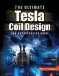 The ULTIMATE Tesla Coil Design and Construction Guide (H/C) (ELECTRONICS)