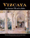 Vizcaya: An American Villa and Its Makers (Penn Studies in Landscape Architecture)