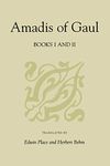 Amadis of Gaul, Books I and II: A Novel of Chivalry of the 14th Century Presumably First Written in Spanish: 1&2 (Studies in Romance Languages)