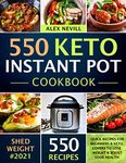 Keto Instant Pot Cookbook: 550 Quick Recipes For Beginners & Keto Lovers To Lose Weight & Boost Your Health