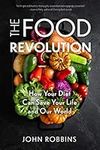 The Food Revolution: How Your Diet 