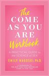 The Come as You Are Workbook: A Pra