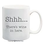 Shhh...There's wine in here. Funny Coffee or Tea Cup 11 or 15 oz Mug by BeeGeeTees #06678 (15 oz) by BeeGeeTees