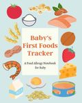 Baby's First Foods Tracker: A Food Allergy Notebook for Baby