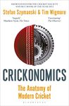 Crickonomics: The Anatomy of Modern Cricket: Shortlisted for the Sunday Times Sports Book Awards 2023