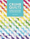Crumb Quilts: Scrap quilting the ze