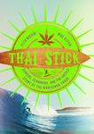 Thai Stick: Surfers, Scammers, and the Untold Story of the Marijuana Trade